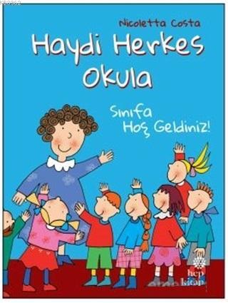 Sınıfa Hoş Geldiniz! - Haydi Herkes Okula - Nicoletta Costa | Yeni ve 