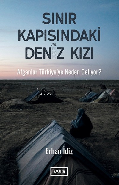 Sınır Kapısındaki Deniz Kızı;Afganlar Türkiye’ye Neden Geliyor ? - Erh