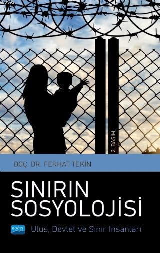 Sınırın Sosyolojisi - Ulus, Devlet ve Sınır İnsanları - Ferhat Tekin |