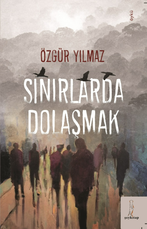 Sınırlarda Dolaşmak - Özgür Yılmaz | Yeni ve İkinci El Ucuz Kitabın Ad