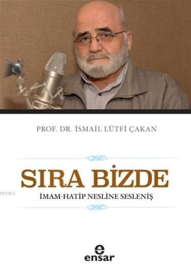 Sıra Bizde - İsmail Lütfi Çakan | Yeni ve İkinci El Ucuz Kitabın Adres