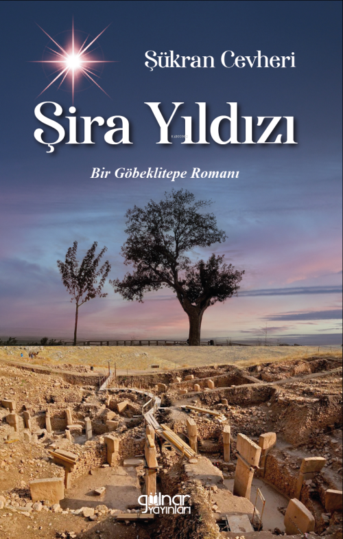 Şira Yıldızı;Bir Göbeklitepe Romanı - Şükran Cevheri | Yeni ve İkinci 