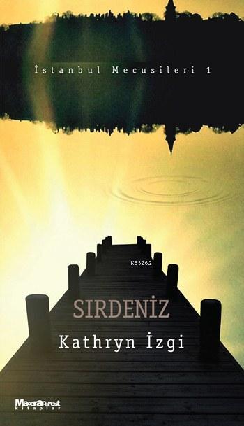 Sırdeniz - Kathryn İzgi | Yeni ve İkinci El Ucuz Kitabın Adresi