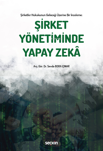 Şirket Yönetiminde Yapay Zekâ;Şirketler Hukukunun Geleceği Üzerine Bir