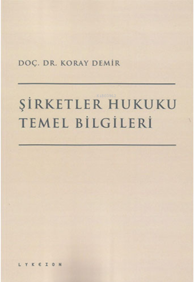 Şirketler Hukuku Temel Bilgileri - Koray Demir | Yeni ve İkinci El Ucu