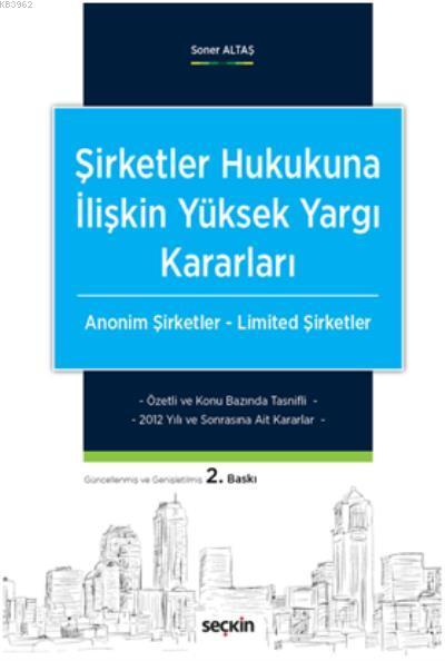 Şirketler Hukukuna İlişkin Yüksek Yargı Kararları - Soner Altaş | Yeni