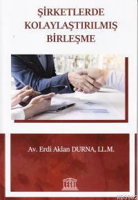 Şirketlerde Kolaylaştırılmış Birleşme - Erdi Aklan Durna | Yeni ve İki