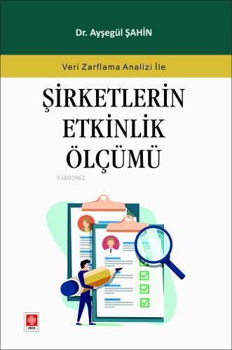 Şirketlerin Etkinlik Ölçümü;Veri Zarflama Analizi İle - Ayşegül Şahin 