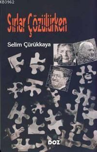 Sırlar Çözülürken - Selim Çürükkaya | Yeni ve İkinci El Ucuz Kitabın A