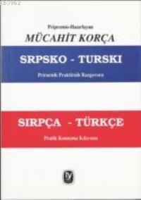 Sırpça - Türkçe Pratik Konusma Kılavuzu - Mücahit Korça | Yeni ve İkin