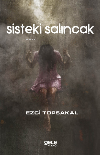 Sisteki Salıncak - Ezgi Topsakal | Yeni ve İkinci El Ucuz Kitabın Adre