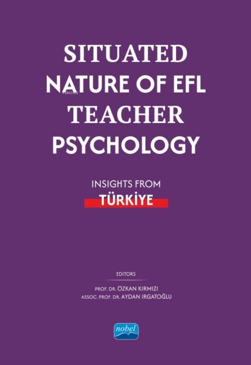 Situated Nature of EFL Teacher Psychology: Insights from Türki̇ye - Öz