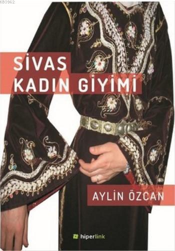 Sivas Kadın Giyimi - Aylin Özcan | Yeni ve İkinci El Ucuz Kitabın Adre