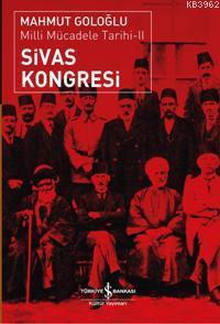 Sivas Kongresi - Milli Mücadele Tarihi II - Mahmut Goloğlu | Yeni ve İ