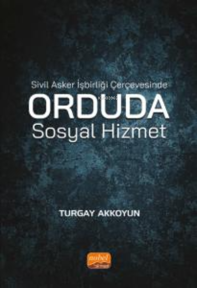 Sivil Asker İşbirliği Çerçevesinde Orduda Sosyal Hizmet - Turgay Akkoy