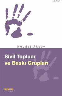 Sivil Toplum ve Baskı Grupları - Necdet Aksoy | Yeni ve İkinci El Ucuz