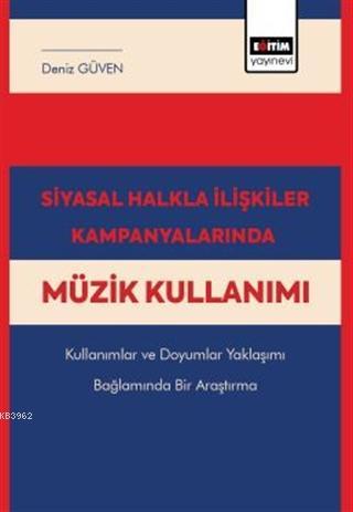 Siyasal Halkla İlişkiler Kampanyalarında Müzik Kullanımı - Deniz Güven