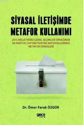 Siyasal İletişimde Metafor Kullanımı - Ömer Faruk Özgür | Yeni ve İkin