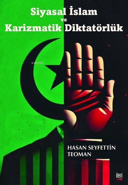 Siyasal İslam ve Karizmatik Diktatörlük - Hasan Seyfettin Teoman | Yen