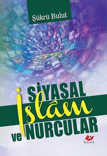 Siyasal İslâm ve Nurcular - Şükrü Bulut | Yeni ve İkinci El Ucuz Kitab