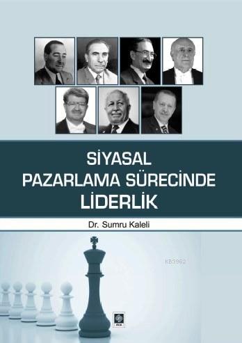 Siyasal Pazarlama Sürecinde Liderlik - Sumru Kaleli | Yeni ve İkinci E