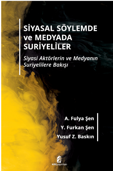 Siyasal Söylemde ve Medyada Suriyeliler - A. Fulya Şen | Yeni ve İkinc