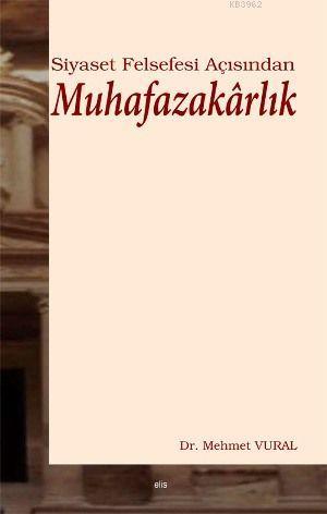 Siyaset Felsefesi Açısından Muhafazakârlık - Mehmet Vural | Yeni ve İk