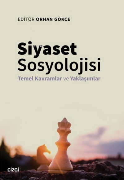 Siyaset Sosyolojisi - Temel Kavramlar ve Yaklaşımlar - Orhan Gökce | Y