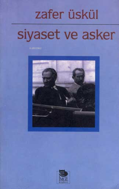 Siyaset ve Asker - Zafer Üskül | Yeni ve İkinci El Ucuz Kitabın Adresi