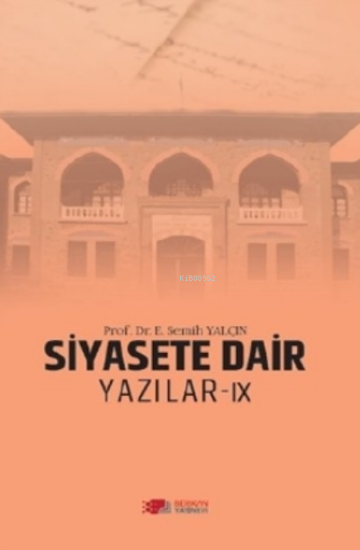 Siyasete Dair Yazılar - Ix - E. Semih Yalçın | Yeni ve İkinci El Ucuz 