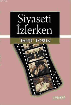 Siyaseti İzlerken - tanju Tosun | Yeni ve İkinci El Ucuz Kitabın Adres