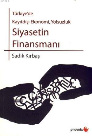 Siyasetin Finansmanı - Sadık Kırbaş | Yeni ve İkinci El Ucuz Kitabın A