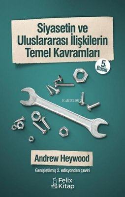 Siyasetin ve Uluslararası İlişkilerin Temel Kavramları - Andrew Heywoo