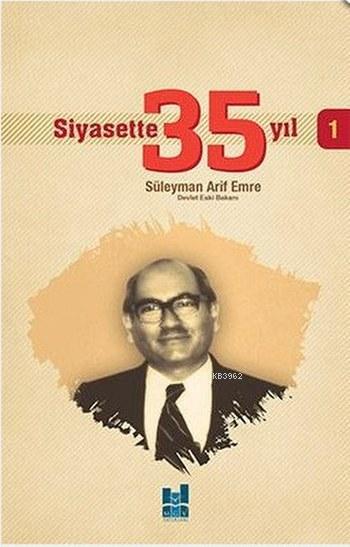 Siyasette 35 Yıl - 1 - Süleyman Arif Emre | Yeni ve İkinci El Ucuz Kit