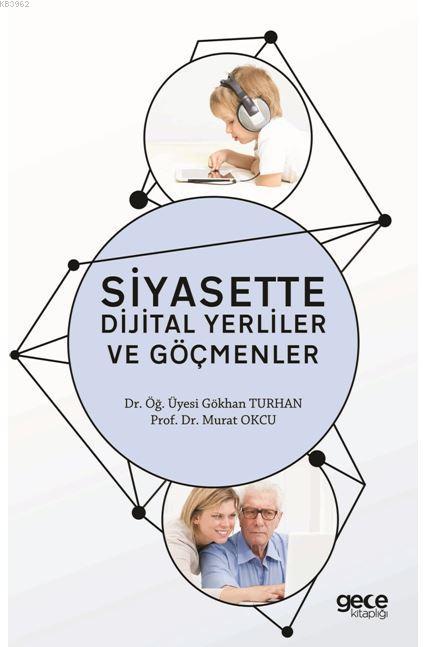 Siyasette Dijital Yerliler ve Göçmenler - Gökhan Turhan | Yeni ve İkin