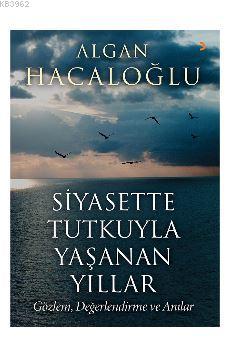 Siyasette Tutkuyla Yaşanan Yıllar - Algan Hacaloğlu | Yeni ve İkinci E