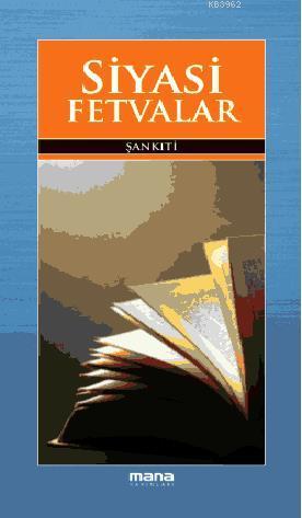 Siyasi Fetvalar - Muhammed B. El-Muhtar Eş-Şankiti | Yeni ve İkinci El