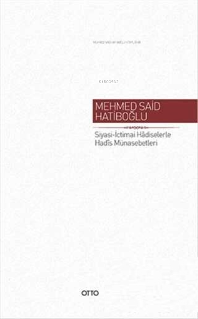 Siyasi - İctimai Hadiselerle Hadis Münasebetleri - Mehmed Said Hatiboğ