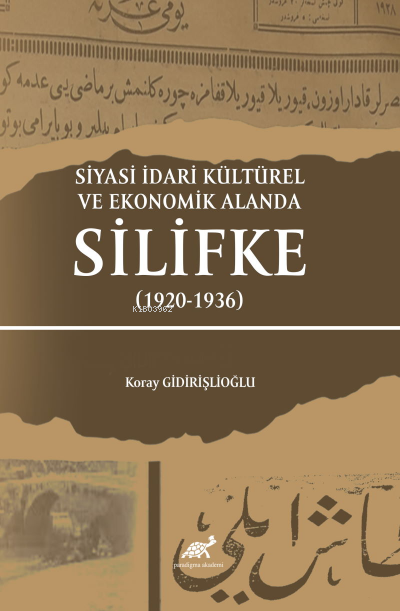 Siyasi İdari Kültürel ve Ekonomik Alanda Silifke (1920-1936) - Koray G