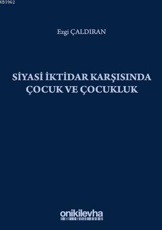 Siyasi İktidar Karşısında Çocuk ve Çocukluk - Ezgi çaldıran | Yeni ve 