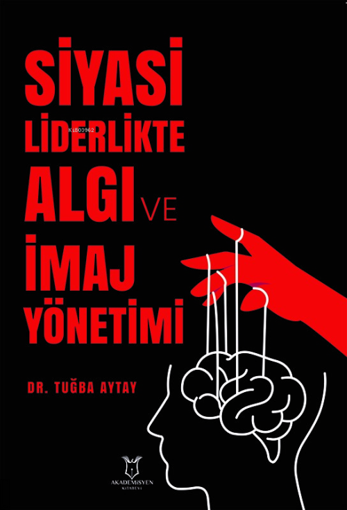 Siyasi Liderlikte Algı ve İmaj Yönetimi - Tuğba Aytay | Yeni ve İkinci