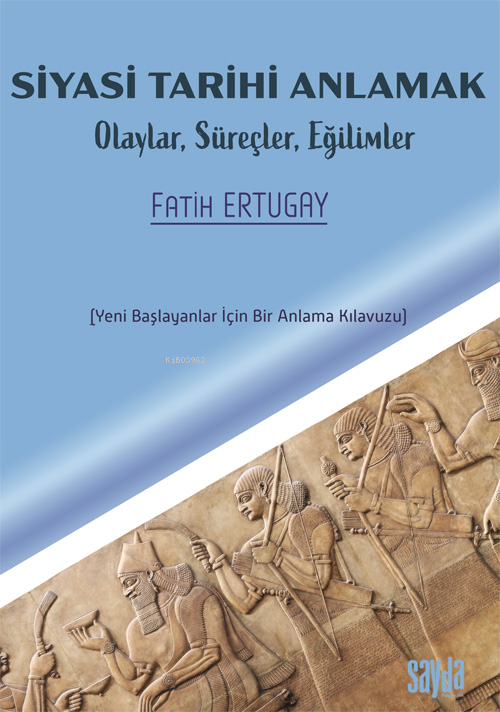 Siyasi Tarihi Anlamak;Olaylar Süreçler Eğilimler - Fatih Ertugay | Yen