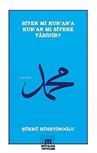 Siyer mi Kur’an’a Kur’an mı Siyere Tabidir? - Şükrü Hüseyinoğlu | Yeni