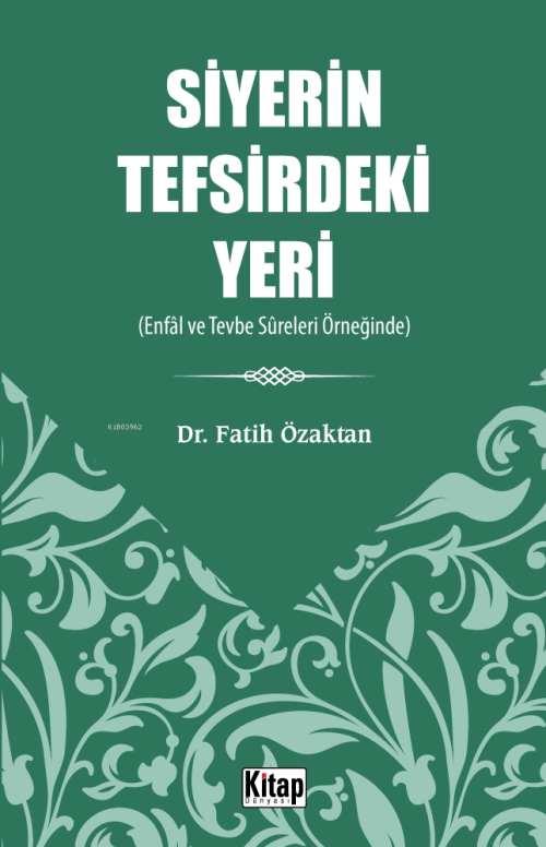 Siyerin Tefsirdeki Yeri;(Enfâl Ve Tevbe Sûreleri Örneğinde) - Fatih Öz