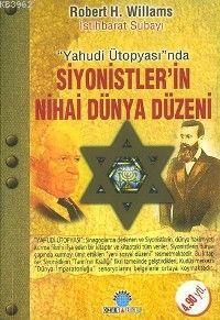 Siyonistlerin Nihai Dünya Düzeni - Robert H. Williams | Yeni ve İkinci