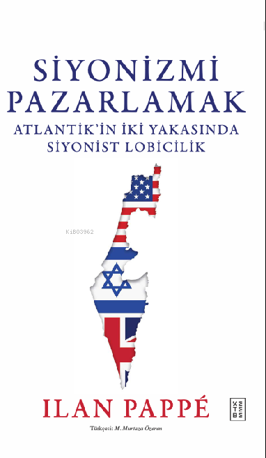 Siyonizmi Pazarlamak;Atlantik’in İki Yakasında Siyonist Lobicilik - Il