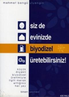 Siz de Evinizde Biyodizel Üretebilirsiniz! - Mehmet Bengü Uluengin | Y