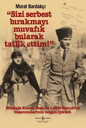 Sizi Serbest Bırakmayı Muvafik Bularak Tatlik Ettim! (Ciltli) - Murat 