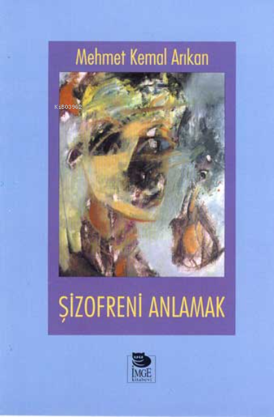 Şizofreni Anlamak - Mehmet Kemal Arıkan | Yeni ve İkinci El Ucuz Kitab