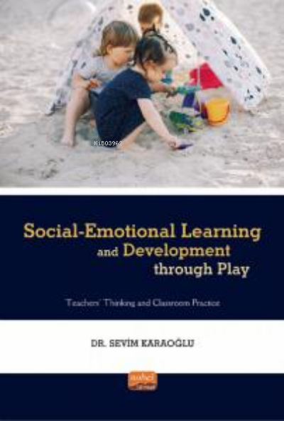 Social-Emotional Learning And Development Through Play - Sevim Karaoğl